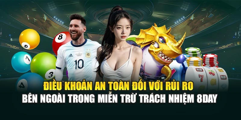 Điều khoản an toàn đối với rủi ro bên ngoài trong miễn trừ trách nhiệm 8DAY