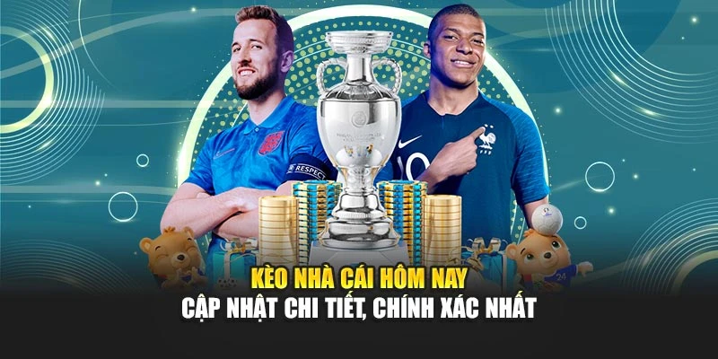 Kèo Nhà Cái Hôm Nay – Cập Nhật Chi Tiết, Chính Xác Nhất