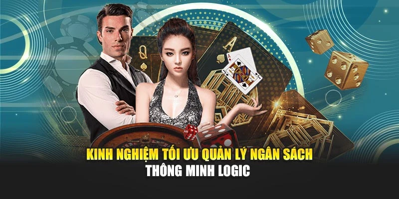 Kinh nghiệm tối ưu quản lý ngân sách thông minh logic 