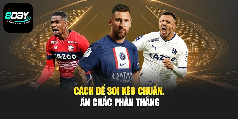 Cách để soi kèo chuẩn, ăn chắc phần thắng