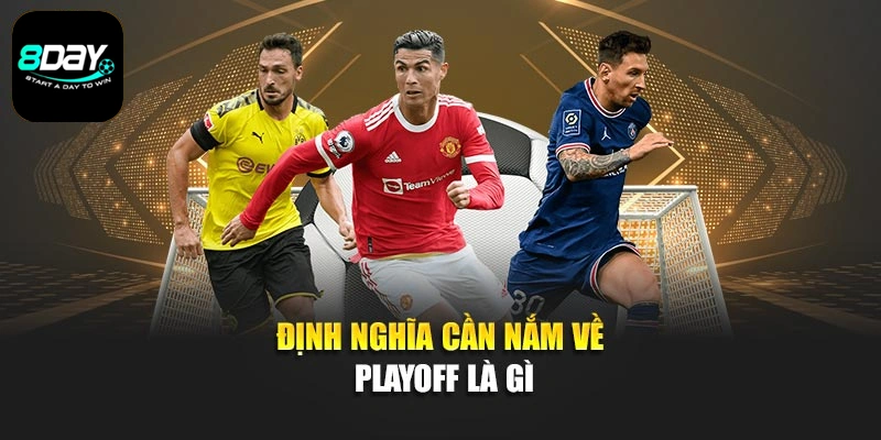 Định nghĩa cần nắm về Playoff là gì